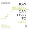 How_Reason_Can_Lead_to_God