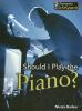 Should_I_play_the_piano_