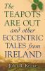 The_teapots_are_out_and_other_eccentric_tales_from_Ireland