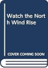 Watch_the_north_wind_rise
