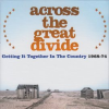 Across_The_Great_Divide__Getting_It_Together_In_The_Country_1968-74