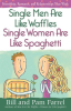 Single_Men_Are_Like_Waffles-Single_Women_Are_Like_Spaghetti