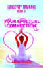Longevity_Training-Book_4-Your_Spiritual_Connection
