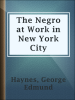The_Negro_at_Work_in_New_York_City