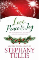 Love__Peace___Joy__An_Inspirational_Romance_Holiday_Collection