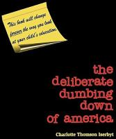 The_deliberate_dumbing_down_of_America
