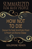 How_Not_to_Die_-_Summarized_for_Busy_People__Discover_the_Foods_Scientifically_Proven_to_Prevent